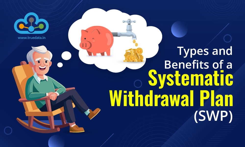 Types and Benefits of a Systematic Withdrawal Plan (SWP)